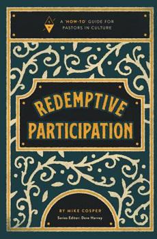 Paperback Redemptive Participation: A How-To Guide for Pastors in Culture Book