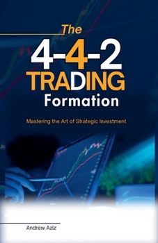 Paperback The 4-4-2 Trading Formation: Mastering the art of Strategic Investment Book