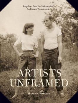 Hardcover Artists Unframed: Snapshots from the Smithsonian's Archives of American Art Book