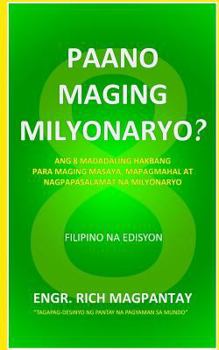 Paperback Paano Maging Milyonaryo?: Ang Walong Madadaling Hakbang Para Maging Masaya, Mapagmahal at Nagpapasalamat Na Milyonaryo [Tagalog] Book