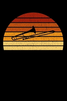 Trombone Player Notebook: Vintage Sunset Trombone 6 x 9 Lined Ruled Journal Gift For Trombone Players And Trombone Lovers (108 Pages)