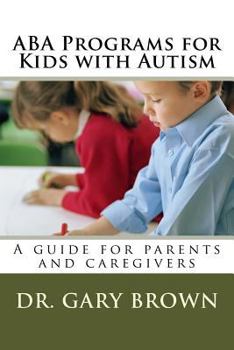 Paperback ABA Programs for Kids with Autism: A guide for parents and caregivers Book