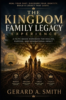 Paperback The Kingdom Family Legacy Experience: A Multi-Generational Kingdom Operating System Book