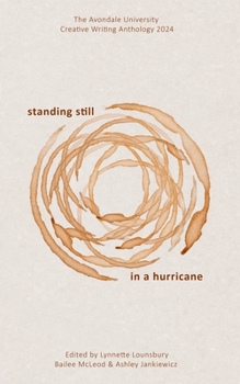 Standing Still in a Hurricane: The Avondale University Writing Anthology 2024