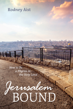 Paperback Jerusalem Bound: How to Be a Pilgrim in the Holy Land Book