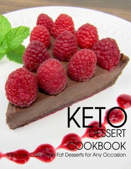 Paperback Keto Dessert Cookbook: 300+ Low-Carb, High-Fat Desserts for Any Occasion Book