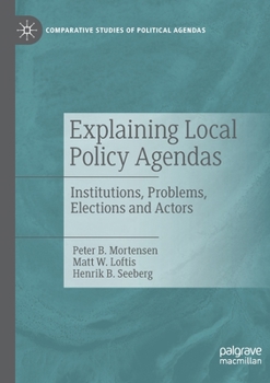 Paperback Explaining Local Policy Agendas: Institutions, Problems, Elections and Actors Book