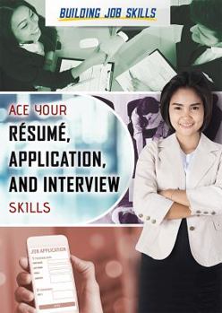 Paperback Ace Your Résumé, Application, and Interview Skills Book