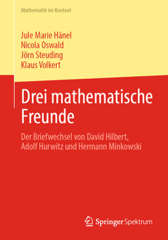 Paperback Drei Mathematische Freunde: Der Briefwechsel Von David Hilbert, Adolf Hurwitz Und Hermann Minkowski [German] Book