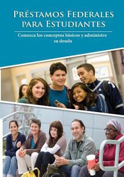 Paperback préstamos federales para estudiantes: Conozca los conceptos básicos y administre su deuda [Spanish] Book