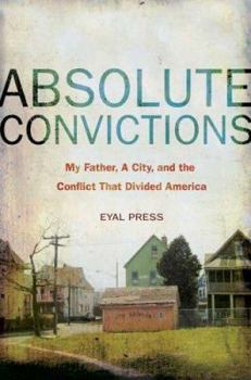 Hardcover Absolute Convictions: My Father, a City, and the Conflict That Divided America Book