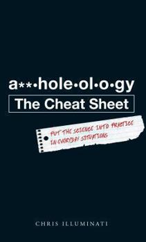 Paperback A**holeology the Cheat Sheet: Put the Science Into Practice in Everyday Situations Book