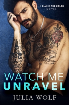 Watch Me Unravel - Book #2 of the Blue is the Color