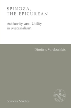 Hardcover Spinoza, the Epicurean: Authority and Utility in Materialism Book
