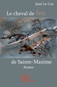 Paperback Le cheval de feu de Sainte-Maxime: Roman [French] Book
