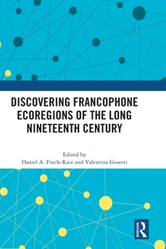 Hardcover Discovering Francophone Ecoregions of the Long Nineteenth Century Book