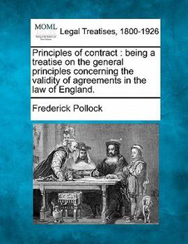Paperback Principles of contract: being a treatise on the general principles concerning the validity of agreements in the law of England. Book