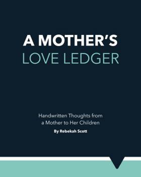 Paperback A Mother's Love Ledger: Handwritten Thoughts from a Mother to Her Children Book