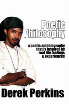 Poetic Philosophy: a poetic autobiography that is inspired by real life feelings & experiences