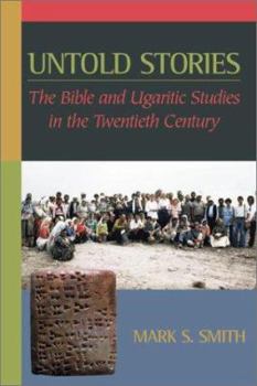 Hardcover Untold Stories: The Bible and Ugaritic Studies in the Twentieth Century Book