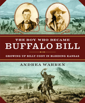 Paperback The Boy Who Became Buffalo Bill: Growing Up Billy Cody in Bleeding Kansas Book