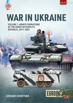 Paperback War in Ukraine: Volume 1: Armed Formations of the Donetsk People's Republic, 2014-2022 Book