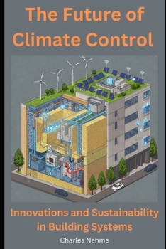 The Future of Climate Control: Innovations and Sustainability in Building Systems