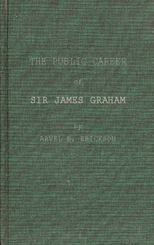 The Public Career of Sir James Graham: