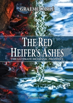 Paperback The Red Heifer's Ashes: The Ultimate Messianic Prophecy Book