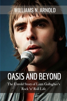 Paperback Oasis and Beyond: The Untold Story of Liam Gallagher's Rock 'n' Roll Life Book