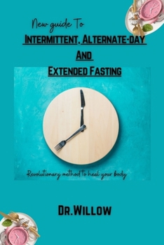 Paperback New Guide to Intermittent, Alternate-Day, and Extended Fasting: Revolutionary Method to Heal Your Body Book