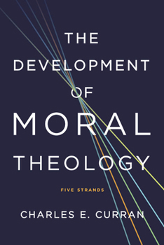Paperback The Development of Moral Theology: Five Strands Book