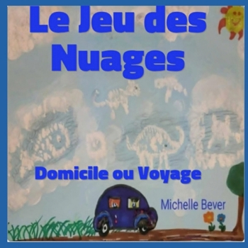 Le Jeu des Nuages: Domicile ou Voyage (French Edition)