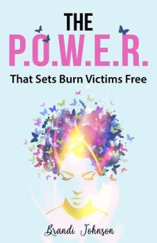 Paperback The P. O. W. E. R. That Sets Burn Victims Free Book