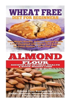 Paperback Wheat Free Diet: Almond: Gluten Free Cookbook: Wheat Free Recipes & Gluten Free Recipes for Paleo Diet, Celiac Diet & Wheat Belly Book