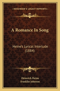 Paperback A Romance In Song: Heine's Lyrical Interlude (1884) Book