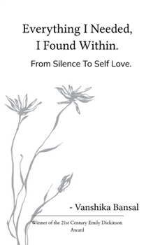 Paperback Everything I Needed, I Found Within. From Silence To Self Love. Book