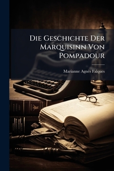 Paperback Die Geschichte Der Marquisinn Von Pompadour Book