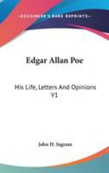 Hardcover Edgar Allan Poe: His Life, Letters And Opinions V1 Book