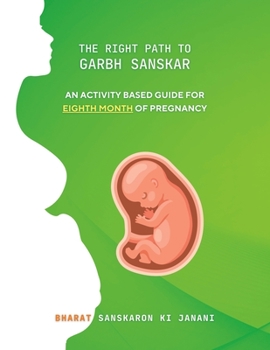 Paperback The Right Path to Garbh Sanskar - 8: An activity based guide for Eighth Month of Pregnancy Book