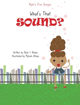 Rylei's Five Senses: What's that Sound?