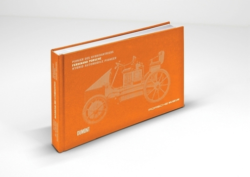 Ferdinand Porsche: Pionier des Hybridantriebs/Hybrid Automobile pioneer - Book  of the Edition Porsche Museum