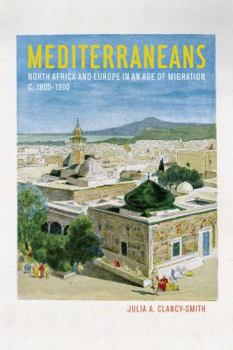 Paperback Mediterraneans: North Africa and Europe in an Age of Migration, C. 1800-1900 Volume 15 Book