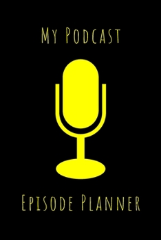 Paperback My Podcast Episode Planner: Black and Yellow 6"x9" (15.23cm x 22.86cm) 100 Page Streaming Audio Broadcasting Organizer For Successful Podcasting Book