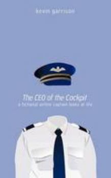 The CEO of the Cockpit: A Fictional Airline Captain Looks at Life