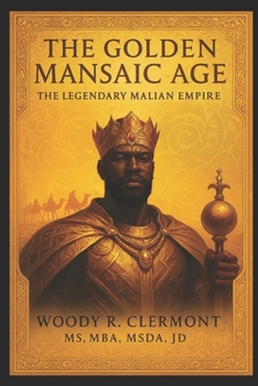 The Golden Mansaic Age: The Legendary Malian Empire