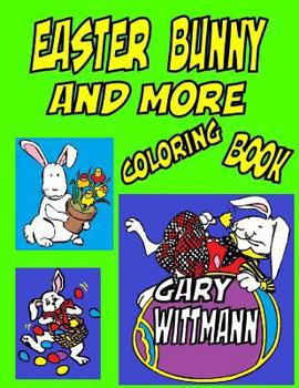 Paperback Easter Bunny And More Coloring Book: Bunny, Easter Eggs, Preschool to Toddlers, Fun for all year. Book
