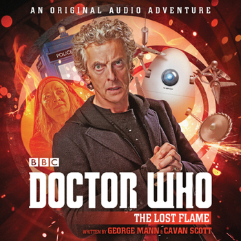 Doctor Who: The Lost Flame: 12th Doctor Audio Original - Book #29 of the BBC Doctor Who: New Series Audio Exclusives