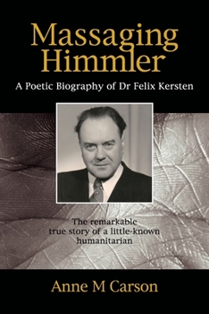 Paperback Massaging Himmler: A Poetic Biography Of Dr Felix Kersten Book