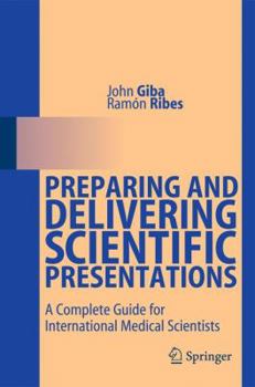 Paperback Preparing and Delivering Scientific Presentations: A Complete Guide for International Medical Scientists Book